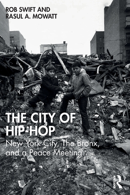 Cover of The City of Hip-Hop: New York City, the Bronx, and a Peace Meeting