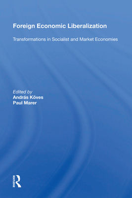 Cover of Foreign Economic Liberalization: Transformations in Socialist and Market Economies