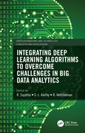 Cover of Integrating Deep Learning Algorithms to Overcome Challenges in Big Data Analytics