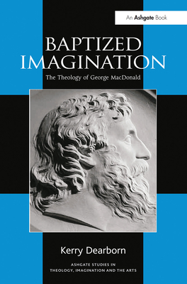 Cover of Baptized Imagination: The Theology of George MacDonald