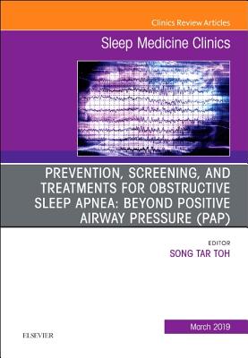 Cover of Prevention, Screening and Treatments for Obstructive Sleep Apnea: Beyond Pap, an Issue of Sleep Medicine Clinics: Volume 14-1