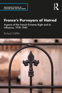Cover of France's Purveyors of Hatred: Aspects of the French Extreme Right and Its Influence, 1918-1945
