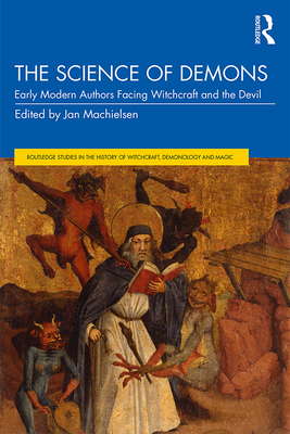 Cover of The Science of Demons: Early Modern Authors Facing Witchcraft and the Devil