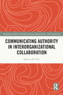 Cover of Communicating Authority in Interorganizational Collaboration