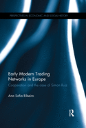 Cover of Early Modern Trading Networks in Europe: Cooperation and the Case of Simon Ruiz