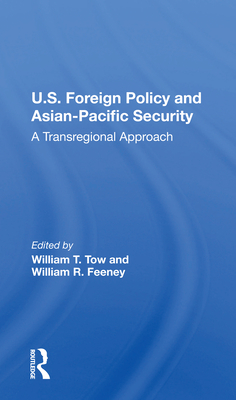Cover of U.S. Foreign Policy and Asian-Pacific Security: A Transregional Approach