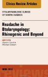 Cover of Headache in Otolaryngology: Rhinogenic and Beyond, an Issue of Otolaryngologic Clinics of North America: Volume 47-2