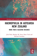 Cover of Haemophilia in Aotearoa New Zealand: More Than a Bleeding Nuisance