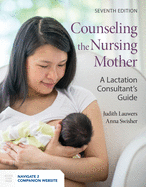 Cover of Counseling the Nursing Mother: A Lactation Consultant's Guide: .