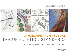 Cover of Landscape Architecture Documentation Standards: Principles, Guidelines, and Best Practices