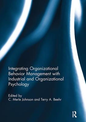 Cover of Integrating Organizational Behavior Management with Industrial and Organizational Psychology