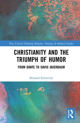 Cover of Christianity and the Triumph of Humor: From Dante to David Javerbaum