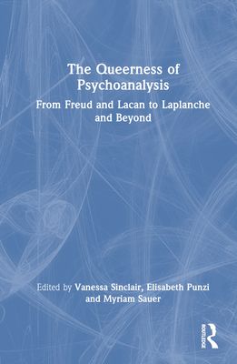 Cover of The Queerness of Psychoanalysis: From Freud and Lacan to Laplanche and Beyond