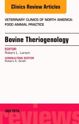 Cover of Bovine Theriogenology, an Issue of Veterinary Clinics of North America: Food Animal Practice: Volume 32-2