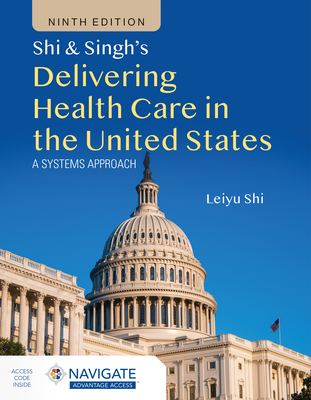 Cover of Shi & Singh's Delivering Health Care in the United States: A Systems Approach