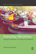 Cover of Everyday Moralities: Doing It Ourselves in an Age of Uncertainty