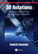 Cover of 3D Rotations: Parameter Computation and Lie Algebra based Optimization
