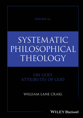 Cover of Systematic Philosophical Theology, Volume 2a: On God - Attributes of God