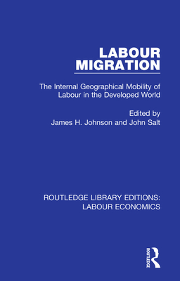 Cover of Labour Migration: The Internal Geographical Mobility of Labour in the Developed World