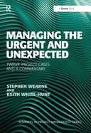 Cover of Managing the Urgent and Unexpected: Twelve Project Cases and a Commentary