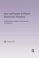 Cover of State and Society in China's Democratic Transition: Confucianism, Leninism, and Economic Development