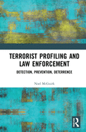 Cover of Terrorist Profiling and Law Enforcement: Detection, Prevention, Deterrence