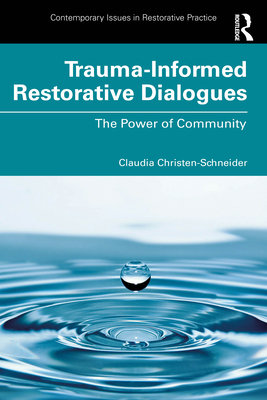 Cover of Trauma-Informed Restorative Dialogues: The Power of Community
