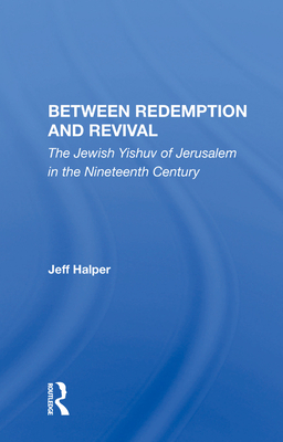 Cover of Between Redemption and Revival: The Jewish Yishuv of Jerusalem in the Nineteenth Century