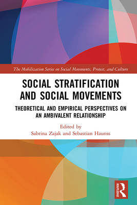 Cover of Social Stratification and Social Movements: Theoretical and Empirical Perspectives on an Ambivalent Relationship