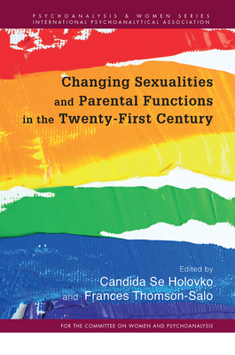 Cover of Changing Sexualities and Parental Functions in the Twenty-First Century: Changing Sexualities, Changing Parental Functions