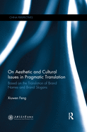 Cover of On Aesthetic and Cultural Issues in Pragmatic Translation: Based on the Translation of Brand Names and Brand Slogans