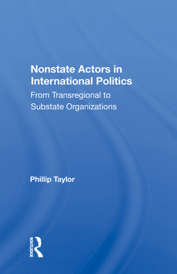 Cover of Nonstate Actors in International Politics: From Transregional to Substate Organizations