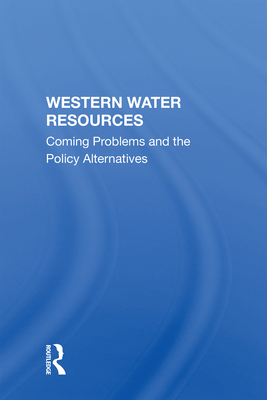 Cover of Western Water Resources: Coming Problems And The Policy Alternatives