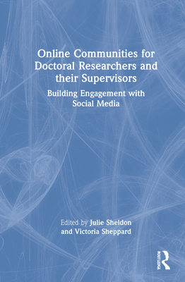 Cover of Online Communities for Doctoral Researchers and their Supervisors: Building Engagement with Social Media