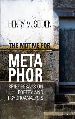 Cover of The Motive for Metaphor: Brief Essays on Poetry and Psychoanalysis