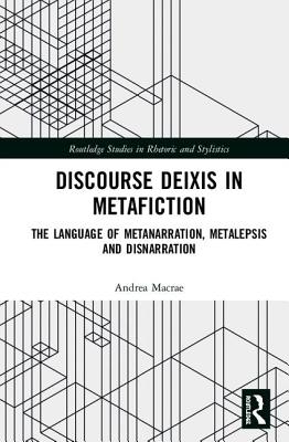 Cover of Discourse Deixis in Metafiction: The Language of Metanarration, Metalepsis and Disnarration