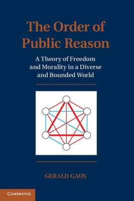 Cover of The Order of Public Reason: A Theory of Freedom and Morality in a Diverse and Bounded World