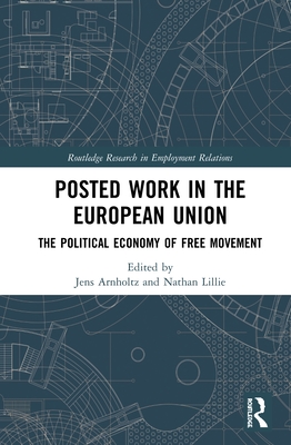 Cover of Posted Work in the European Union: The Political Economy of Free Movement