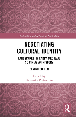 Cover of Negotiating Cultural Identity: Landscapes in Early Medieval South Asian History