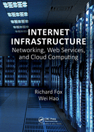 Cover of Internet Infrastructure: Networking, Web Services, and Cloud Computing
