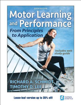 Cover of Motor Learning and Performance 6th Edition with Web Study Guide-Loose-Leaf Edition: From Principles to Application