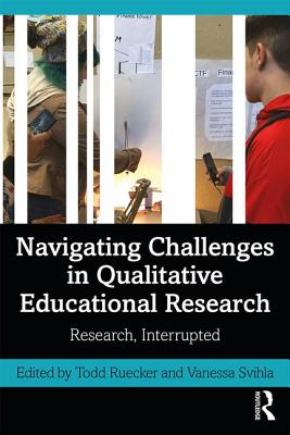 Cover of Navigating Challenges in Qualitative Educational Research: Research, Interrupted