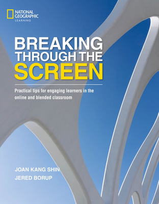 Cover of Breaking Through the Screen: Practical Tips for Engaging Learners in the Online and Blended Classroom