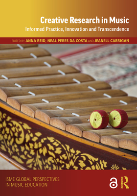 Cover of Creative Research in Music: Informed Practice, Innovation and Transcendence