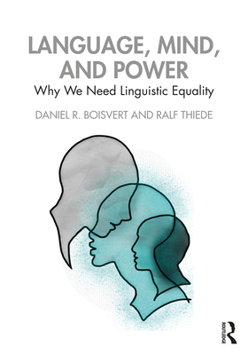 Cover of Language, Mind, and Power: Why We Need Linguistic Equality