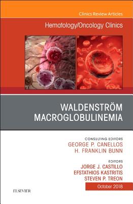 Cover of Waldenstr�m Macroglobulinemia, an Issue of Hematology/Oncology Clinics of North America: Volume 32-5