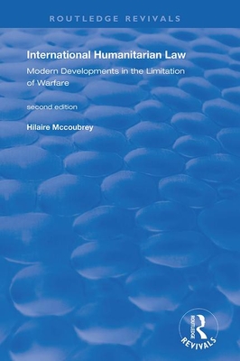 Cover of International Humanitarian Law: Modern Developments in the Limitation of Warfare