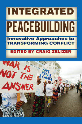 Cover of Integrated Peacebuilding: Innovative Approaches to Transforming Conflict