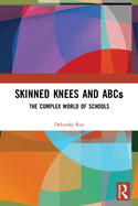 Cover of Skinned Knees and ABCs: The Complex World of Schools