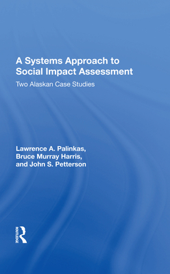Cover of A Systems Approach to Social Impact Assessment: Two Alaskan Case Studies